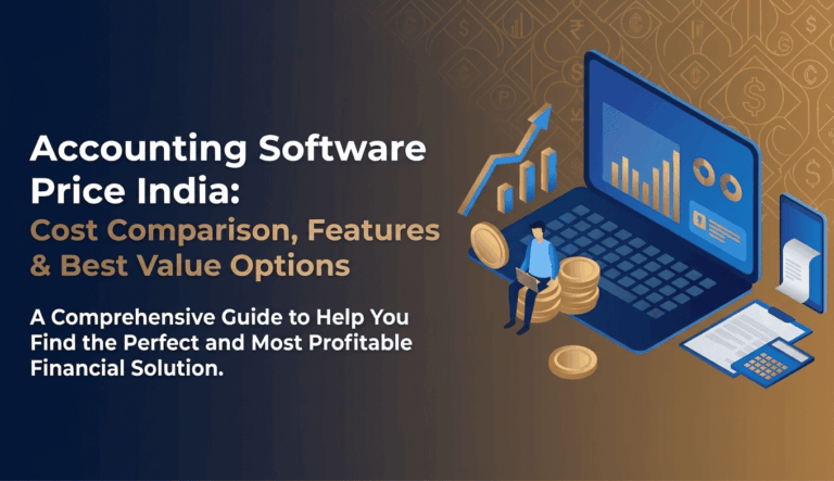 Accounting Software Price India: Cost Comparison, Features & Best Value Options