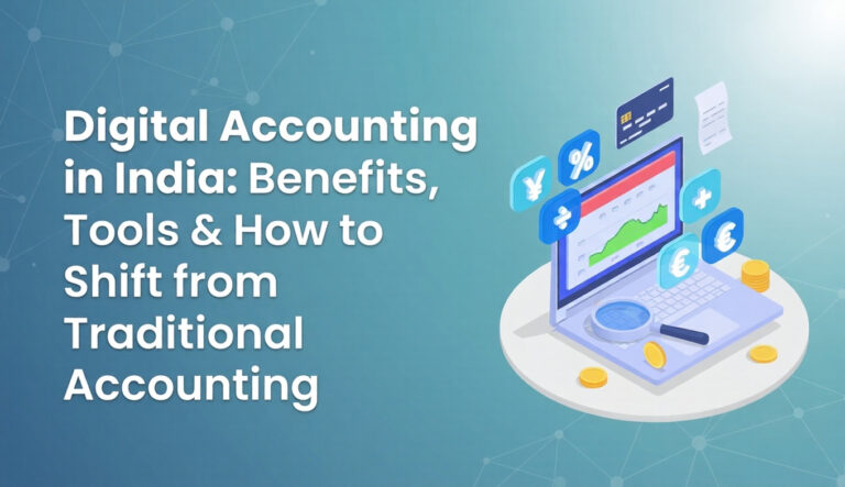Digital Accounting in India: Benefits, Tools & How to Shift from Traditional Accounting