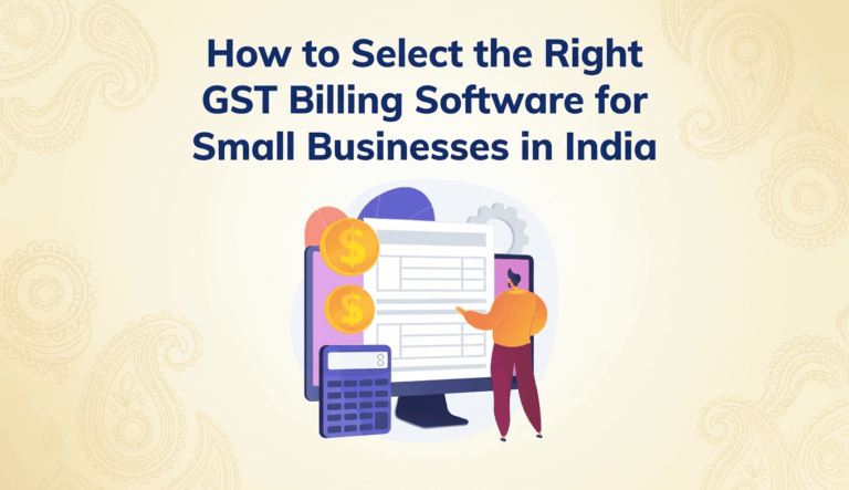 How to Select the Right GST Billing Software for Small Businesses in India
