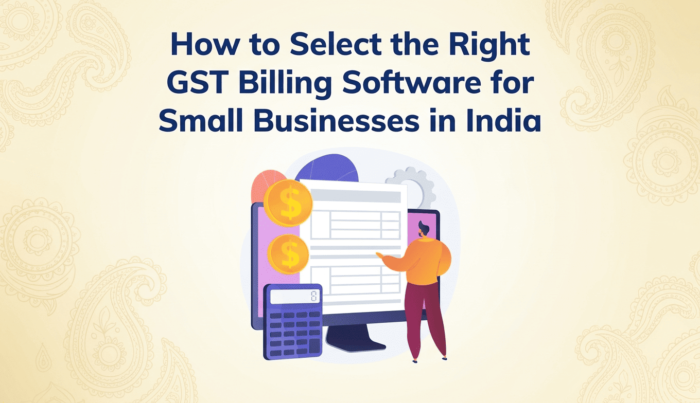 How to Select the Right GST Billing Software for Small Businesses in India