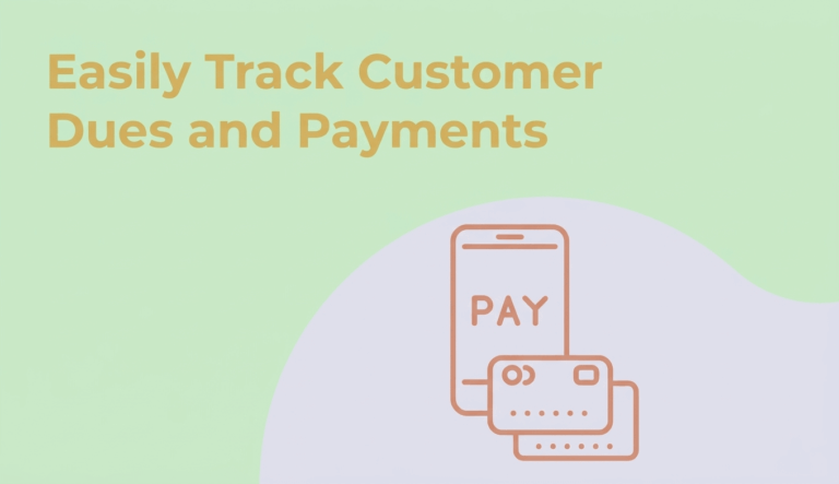 Easily Track Customer Dues and Payments