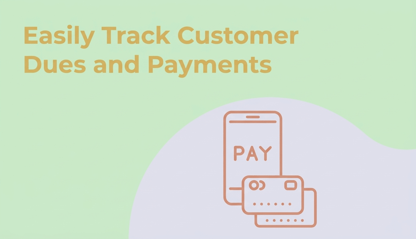 Easily Track Customer Dues and Payments
