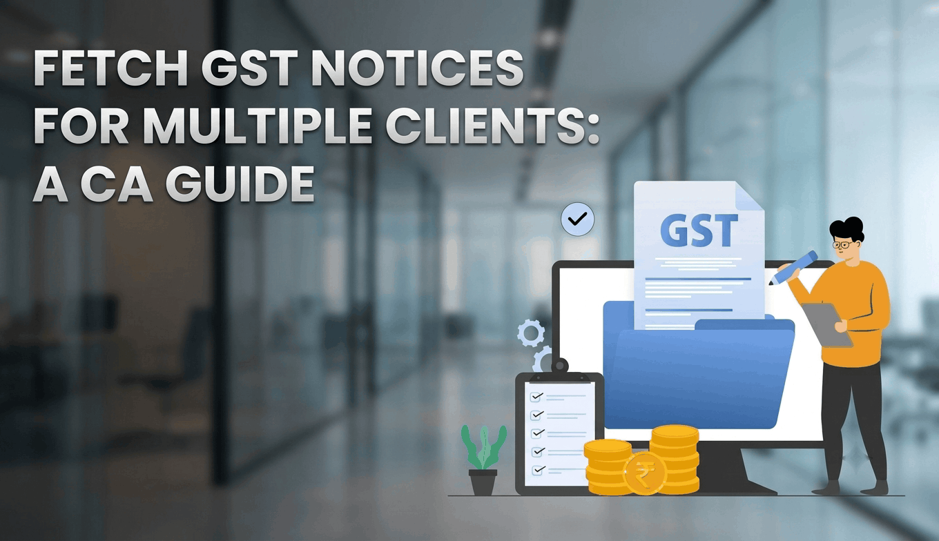 How to Fetch GST Notices for Multiple Clients at Once: A CA Guide