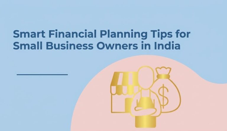 Smart Financial Planning Tips for Small Business Owners in India