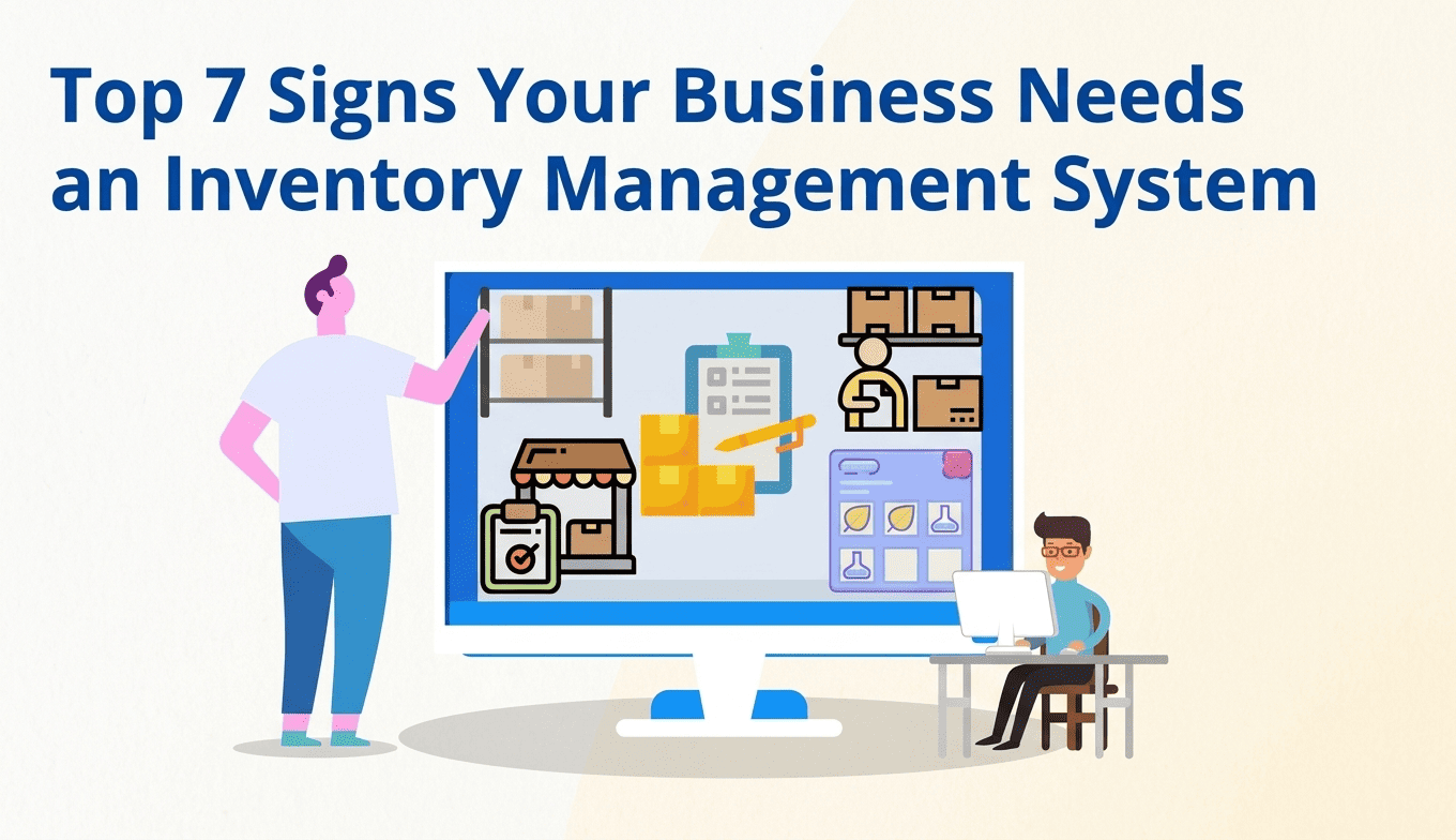 Top 7 Signs Your Business Needs an Inventory Management System