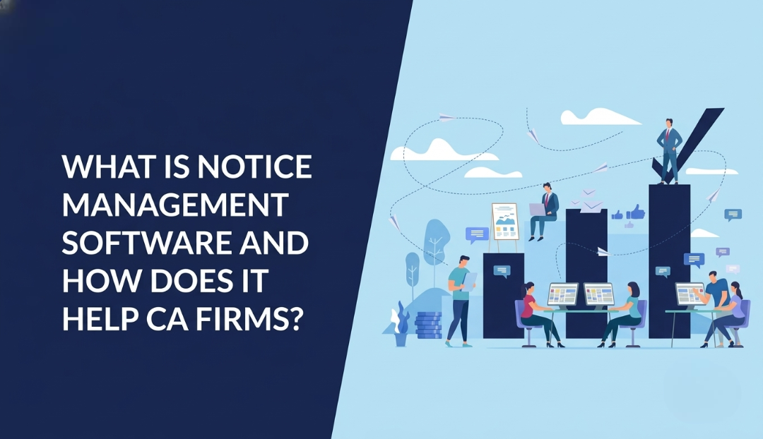 What Is Notice Management Software and How Does It Help CA Firms?